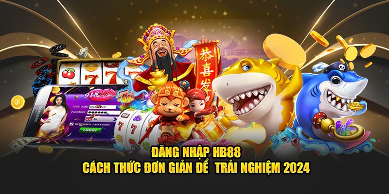 Lý do thành viên nên lựa chọn đăng nhập HB88