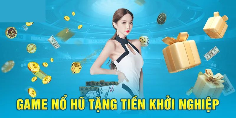 Giới thiệu về game nổ hũ tặng tiền khi khởi nghiệp