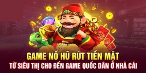 Tìm hiểu về game nổ hũ rút tiền mặt